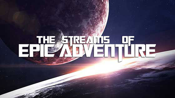 Streams of Epic Adventure
